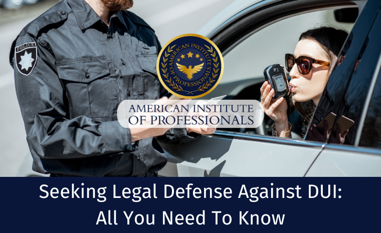 Seeking Legal Defense Against DUI All You Need To Know